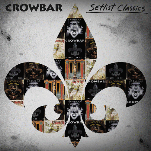 Crowbar : Setlist Classics